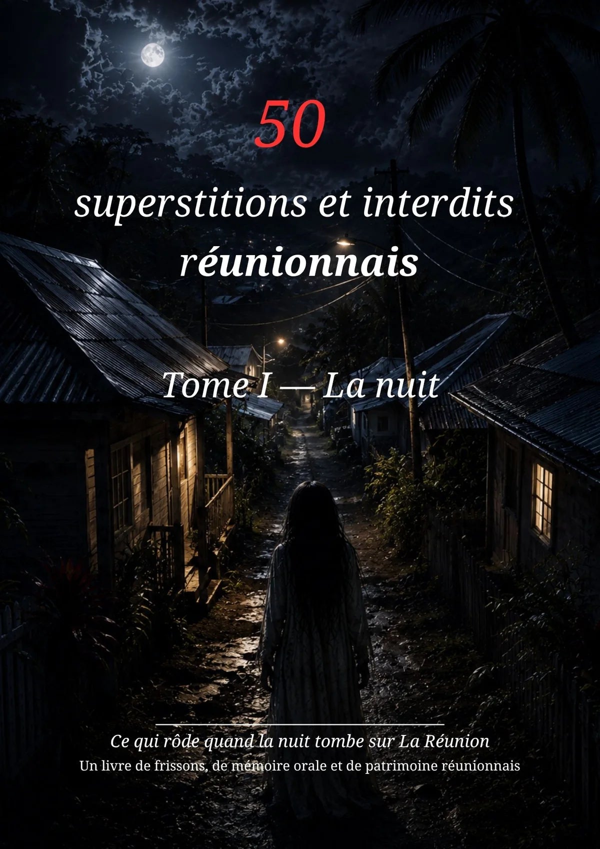 Couverture du livre 50 Superstitions et interdits réunionnais — Tome I : La nuit