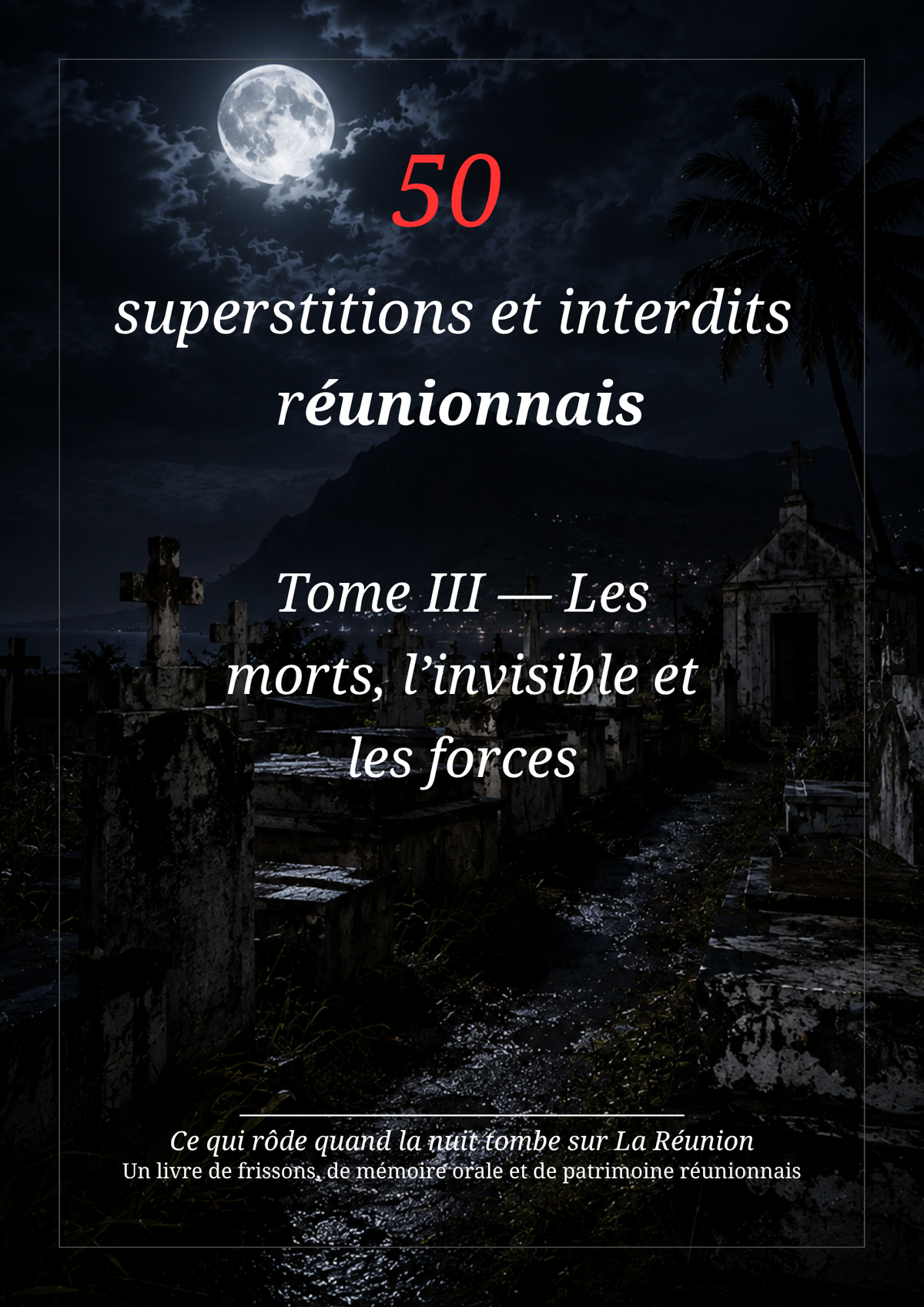 50 superstitions et interdits - Tome III - Les morts , l‘invisible et les forces