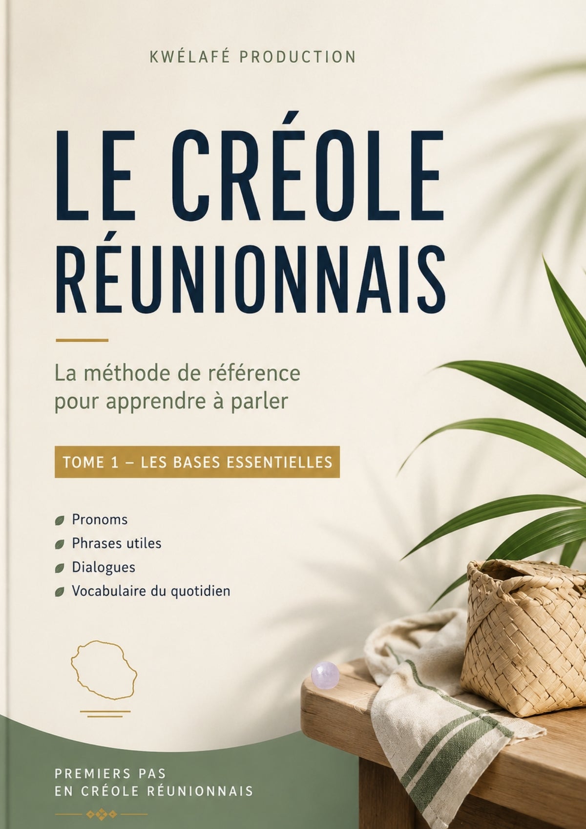 Le créole Réunionnais - Tome 1 - Les bases essentielles-104 pages